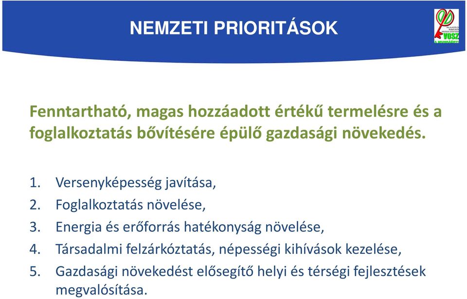 Foglalkoztatás növelése, 3. Energia és erőforrás hatékonyság növelése, 4.
