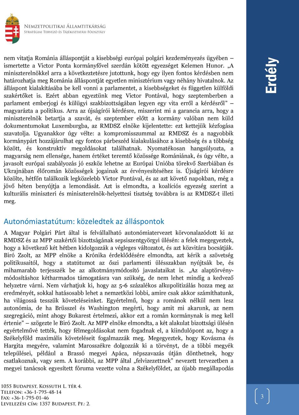 Az álláspont kialakításába be kell vonni a parlamentet, a kisebbségeket és független külföldi szakértőket is.