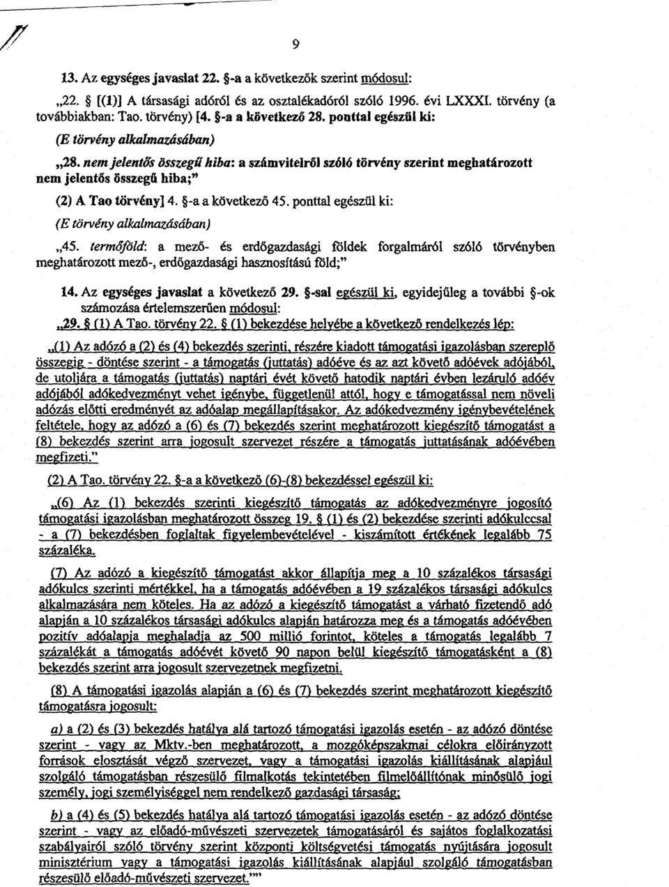 ponttal egészül ki : (E törvény alkalmazásában) 45. termőföld: a mező- és erdőgazdasági földek forgalmáról szóló törvényben meghatározott mező-, erdőgazdasági hasznosítású föld; 14.