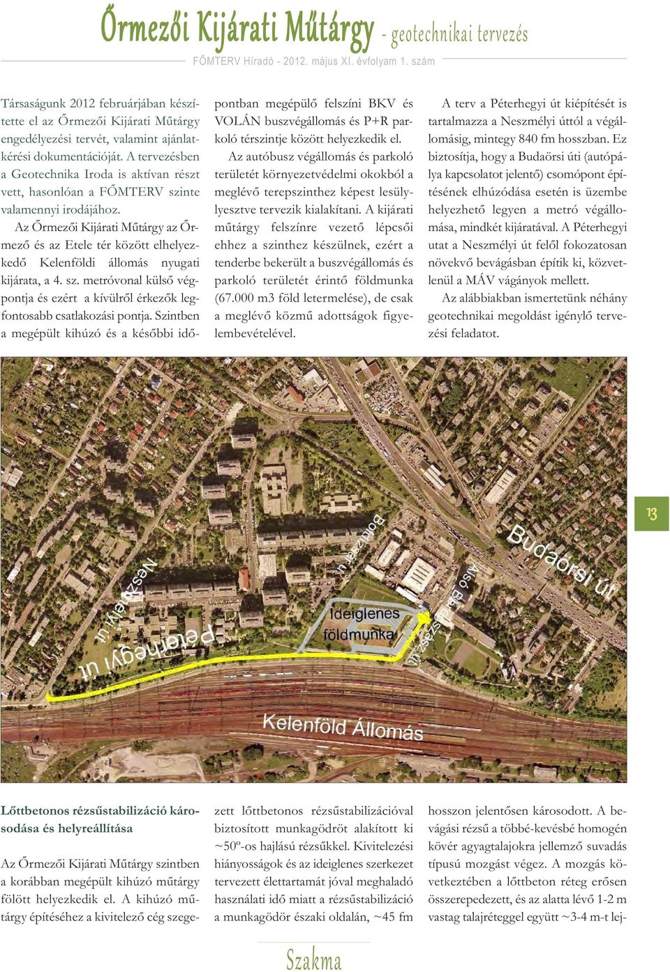 Az Őrmezői Kijárati Műtárgy az Őrmező és az Etele tér között elhelyezkedő Kelenföldi állomás nyugati kijárata, a 4. sz.