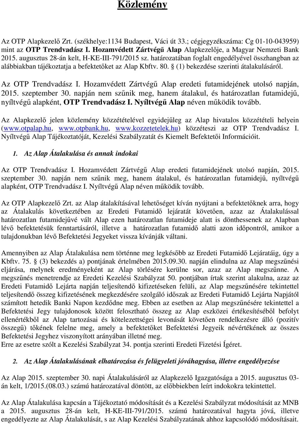 Az OTP Trendvadász I. Hozamvédett Zártvégű Alap eredeti futamidejének utolsó napján, 2015. szeptember 30.