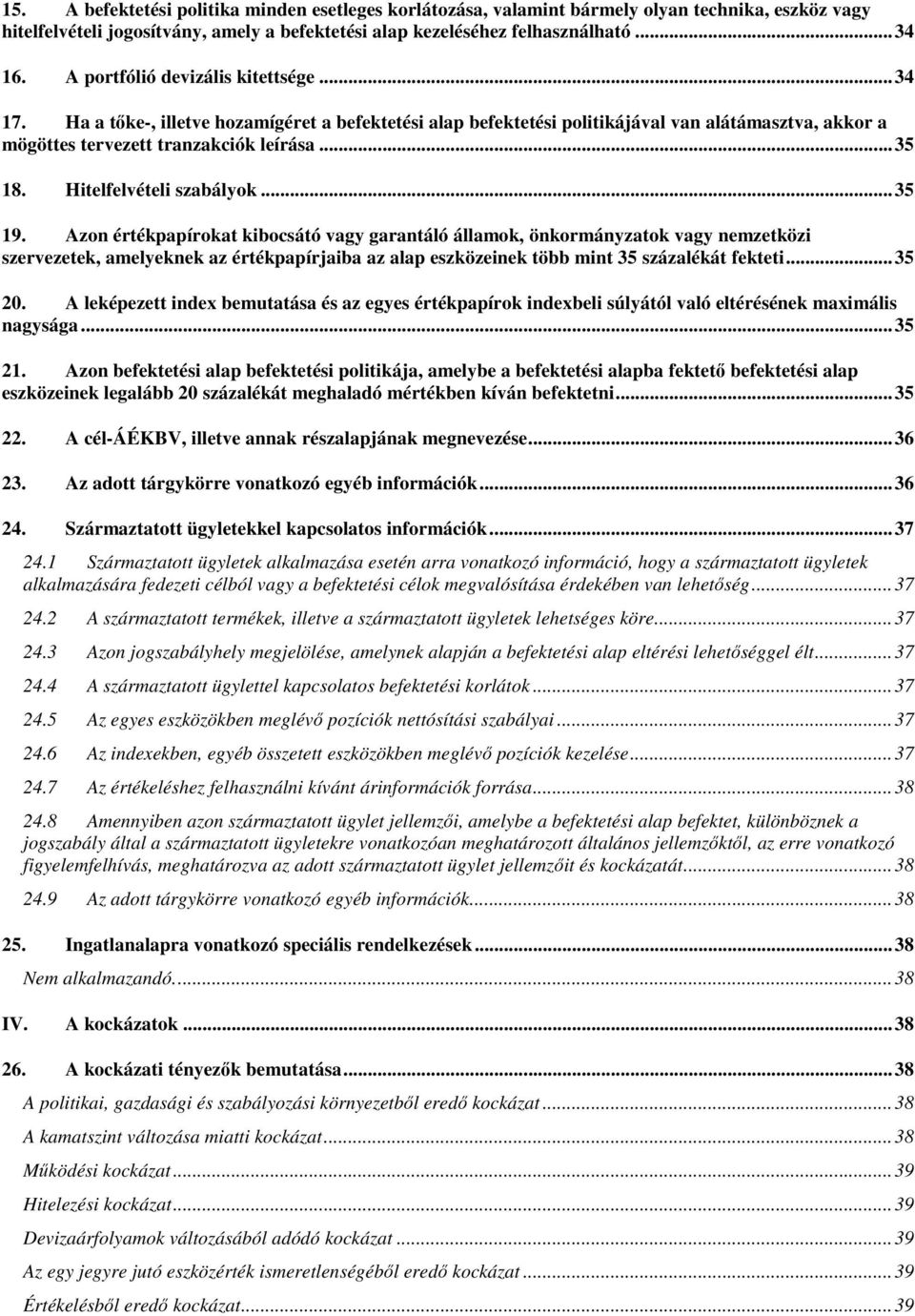 Hitelfelvételi szabályok... 35 19.