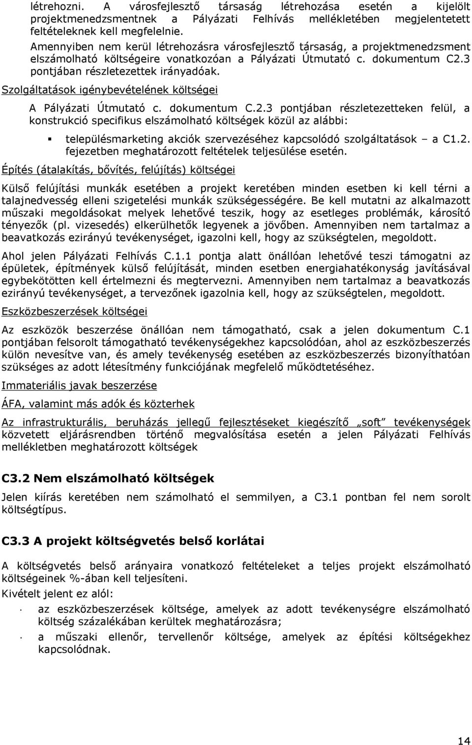 Szolgáltatások igénybevételének költségei A Pályázati Útmutató c. dokumentum C.2.