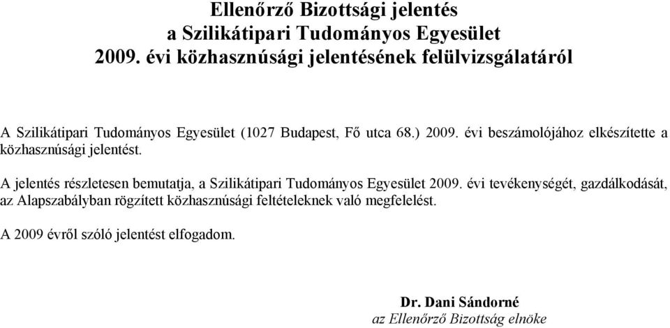 évi beszámolójához elkészítette a közhasznúsági jelentést.