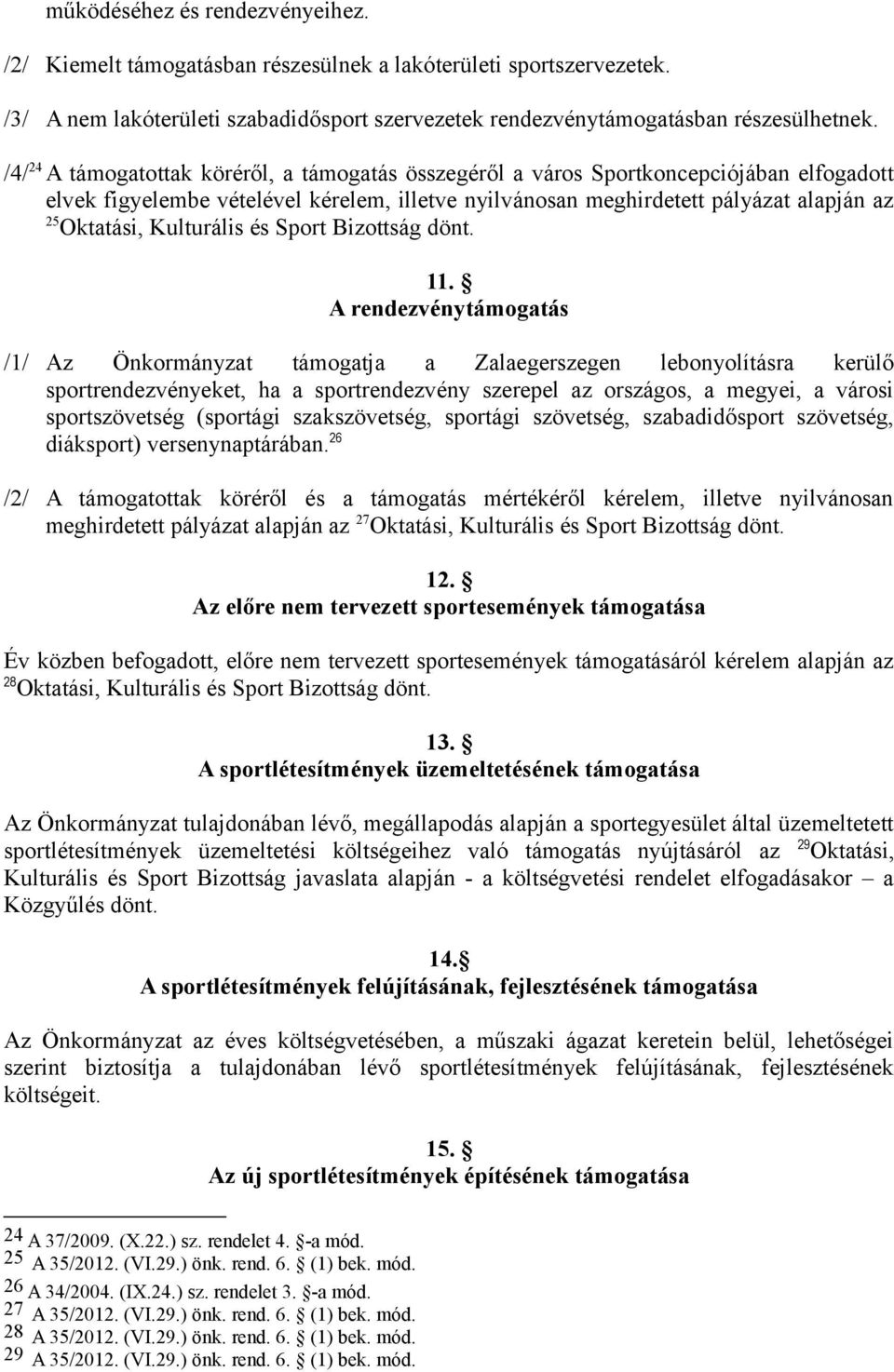 Kulturális és Sport Bizottság dönt. 11.