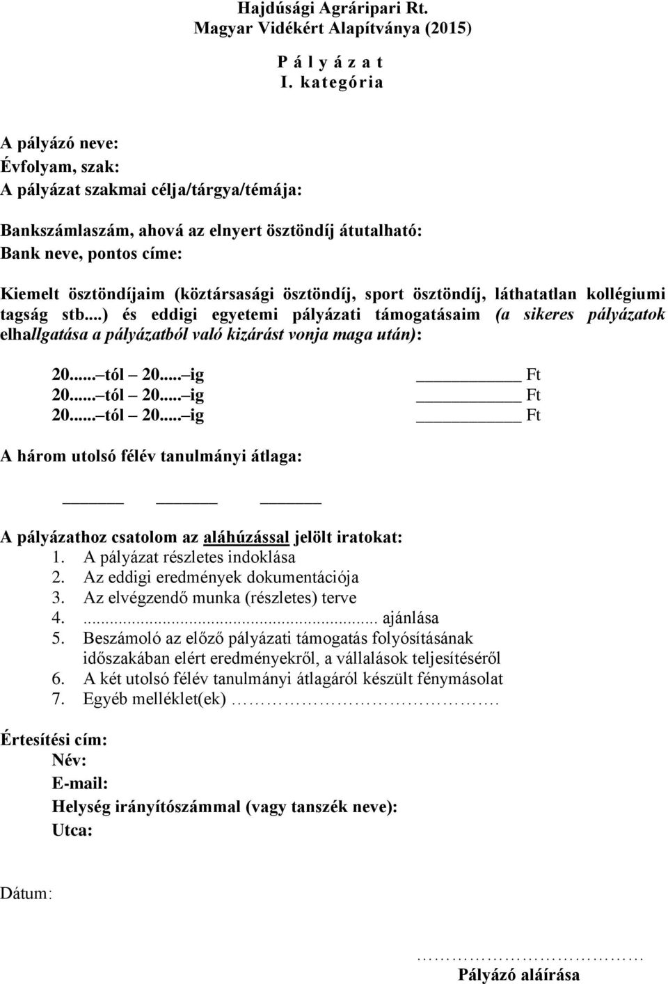 ösztöndíj, sport ösztöndíj, láthatatlan kollégiumi tagság stb.