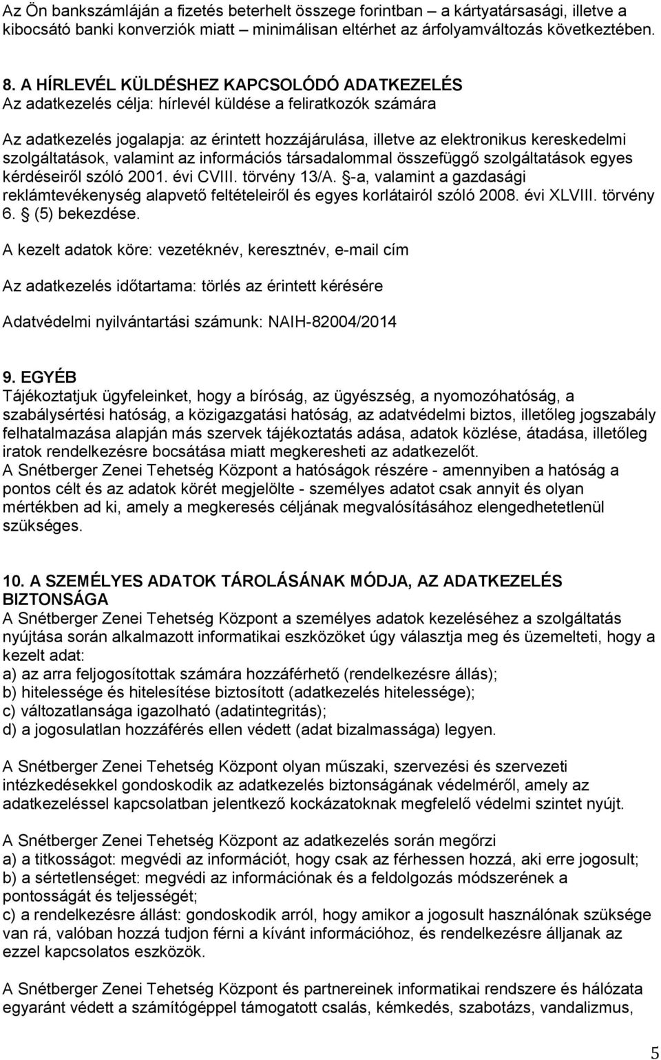 szolgáltatások, valamint az információs társadalommal összefüggő szolgáltatások egyes kérdéseiről szóló 2001. évi CVIII. törvény 13/A.