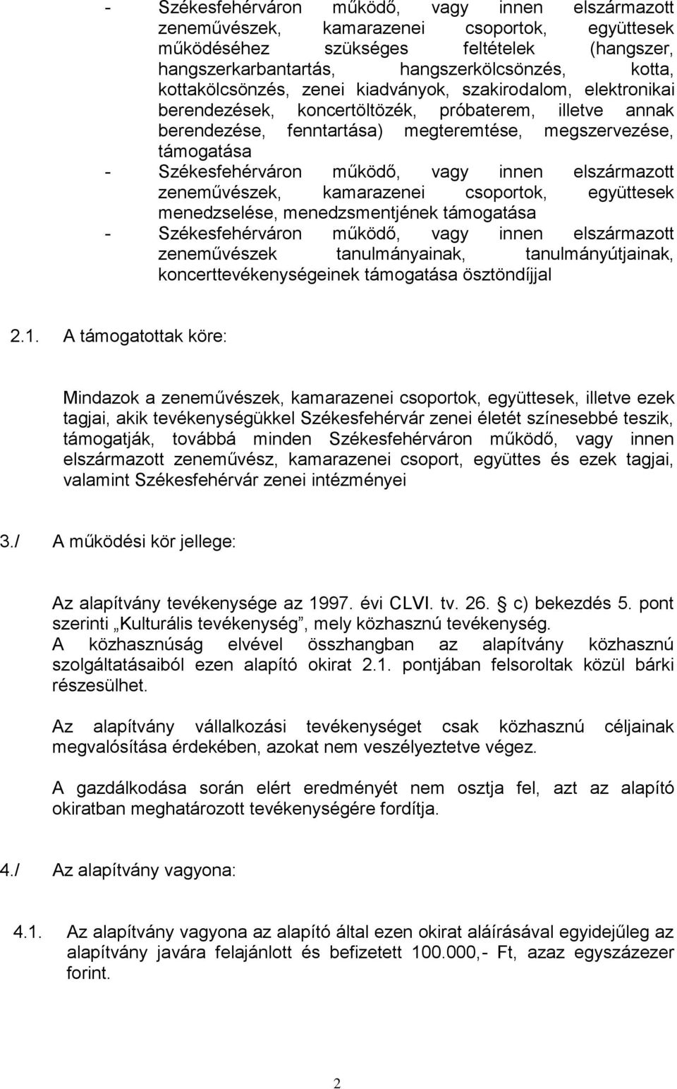 menedzsmentjének támogatása zeneművészek tanulmányainak, tanulmányútjainak, koncerttevékenységeinek támogatása ösztöndíjjal 2.1.