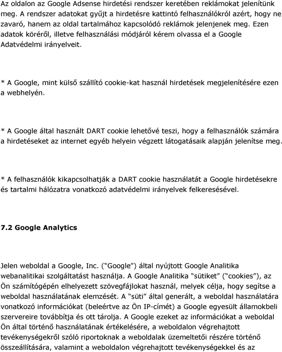 Ezen adatok köréről, illetve felhasználási módjáról kérem olvassa el a Google Adatvédelmi irányelveit. * A Google, mint külső szállító cookie-kat használ hirdetések megjelenítésére ezen a webhelyén.