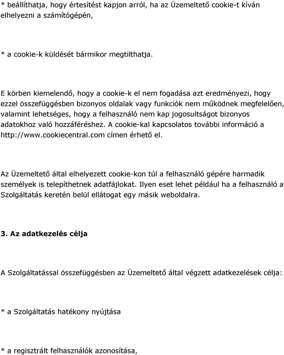 kap jogosultságot bizonyos adatokhoz való hozzáféréshez. A cookie-kal kapcsolatos további információ a http://www.cookiecentral.com címen érhető el.