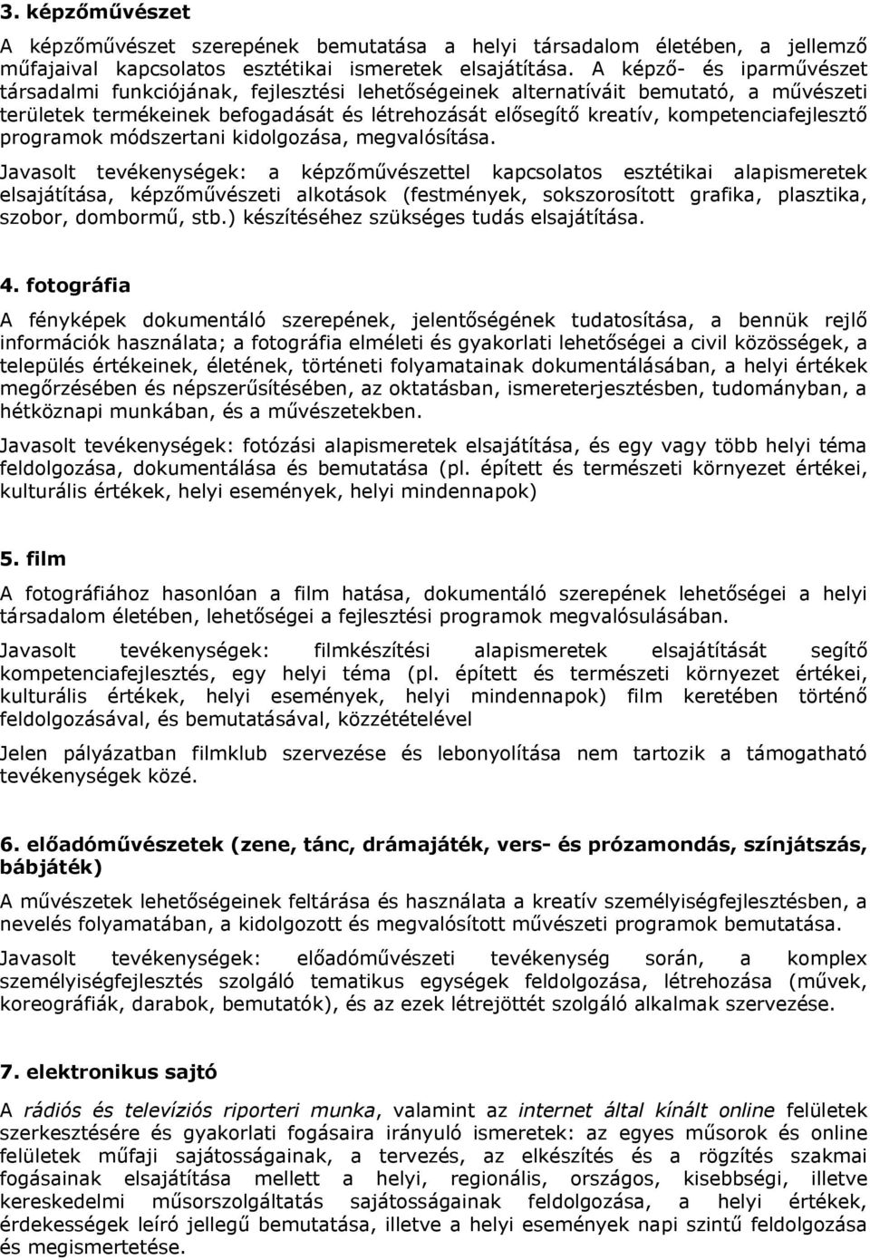 kompetenciafejlesztő programok módszertani kidolgozása, megvalósítása.