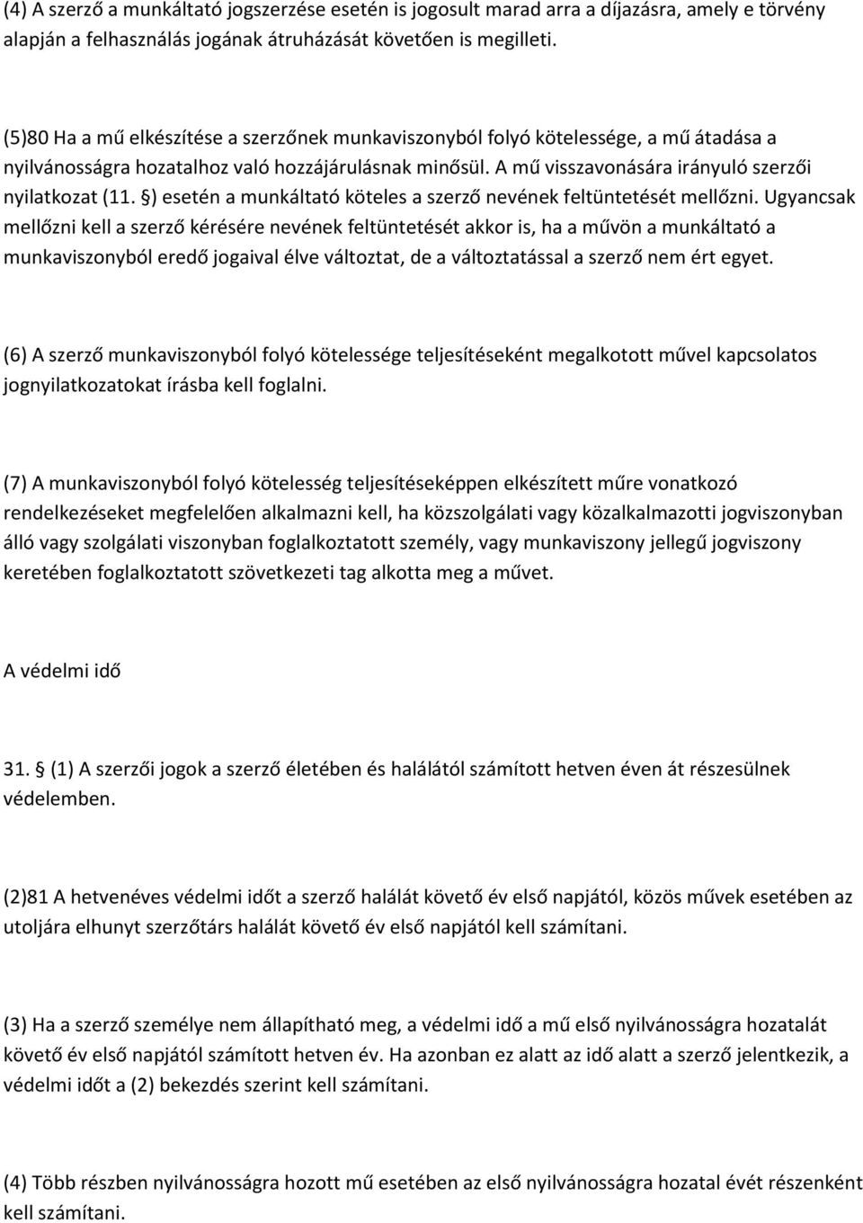 ) esetén a munkáltató köteles a szerző nevének feltüntetését mellőzni.