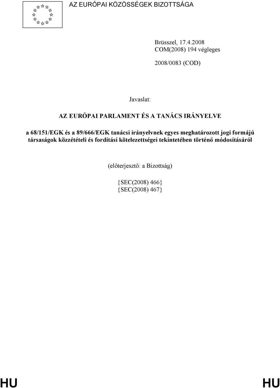 IRÁNYELVE a 68/151/EGK és a 89/666/EGK tanácsi irányelvnek egyes meghatározott jogi formájú