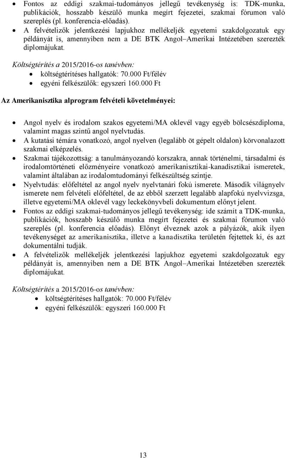 000 Ft/félév egyéni felkészülők: egyszeri 160.