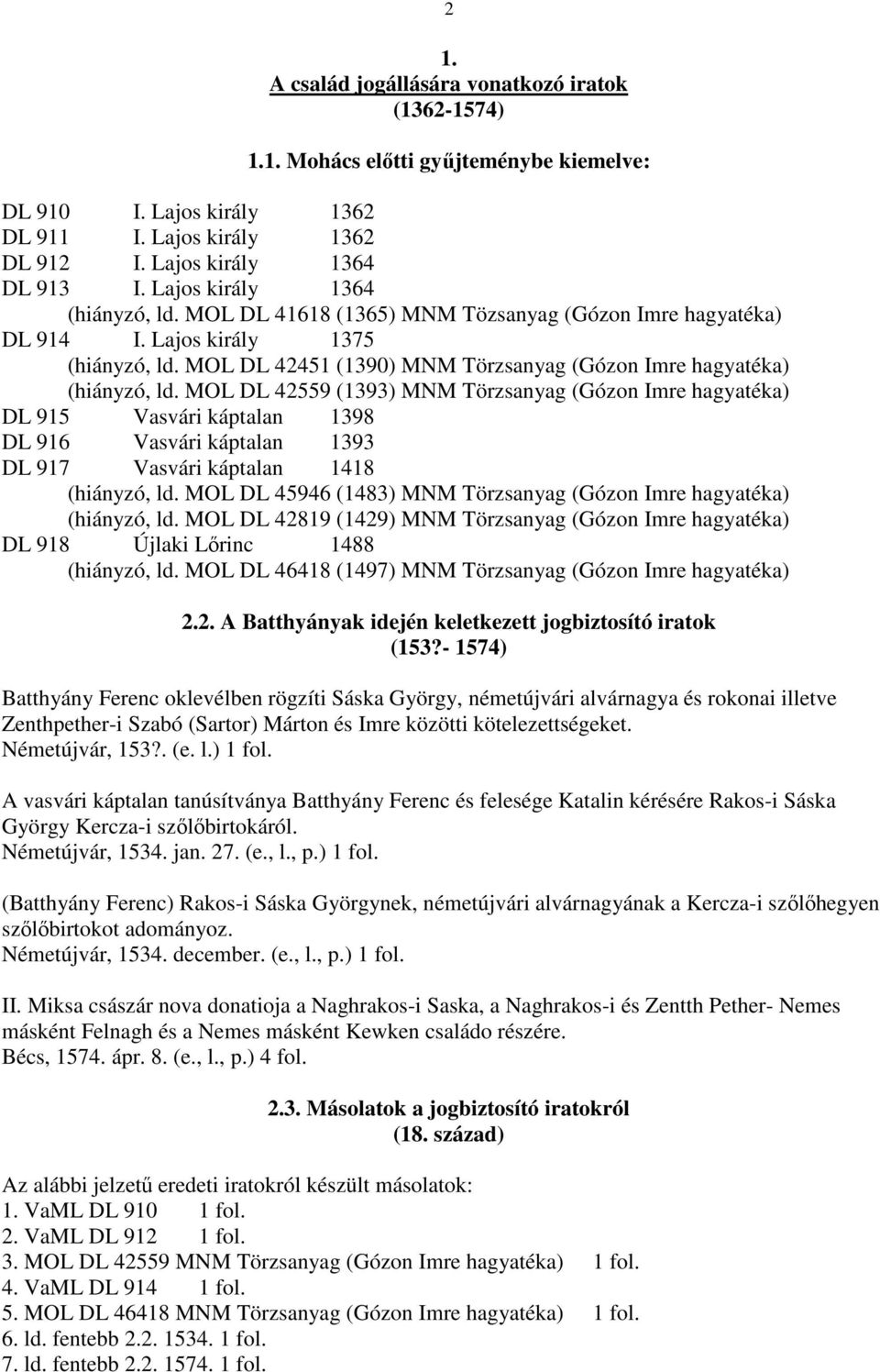 MOL DL 42451 (1390) MNM Törzsanyag (Gózon Imre hagyatéka) (hiányzó, ld.