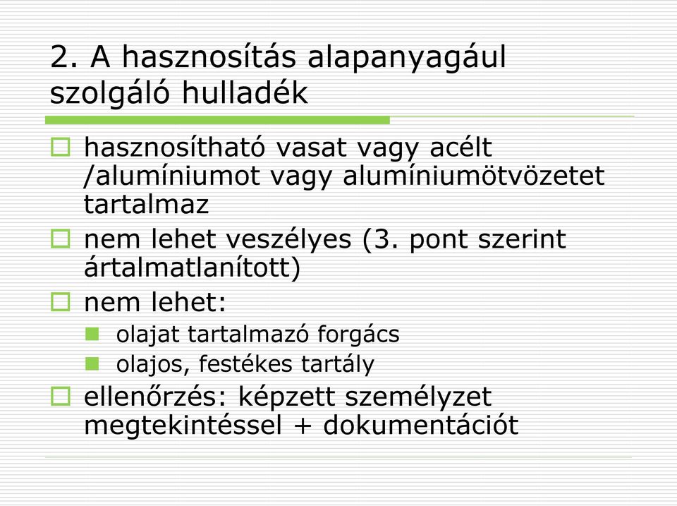 pont szerint ártalmatlanított) nem lehet: olajat tartalmazó forgács olajos,