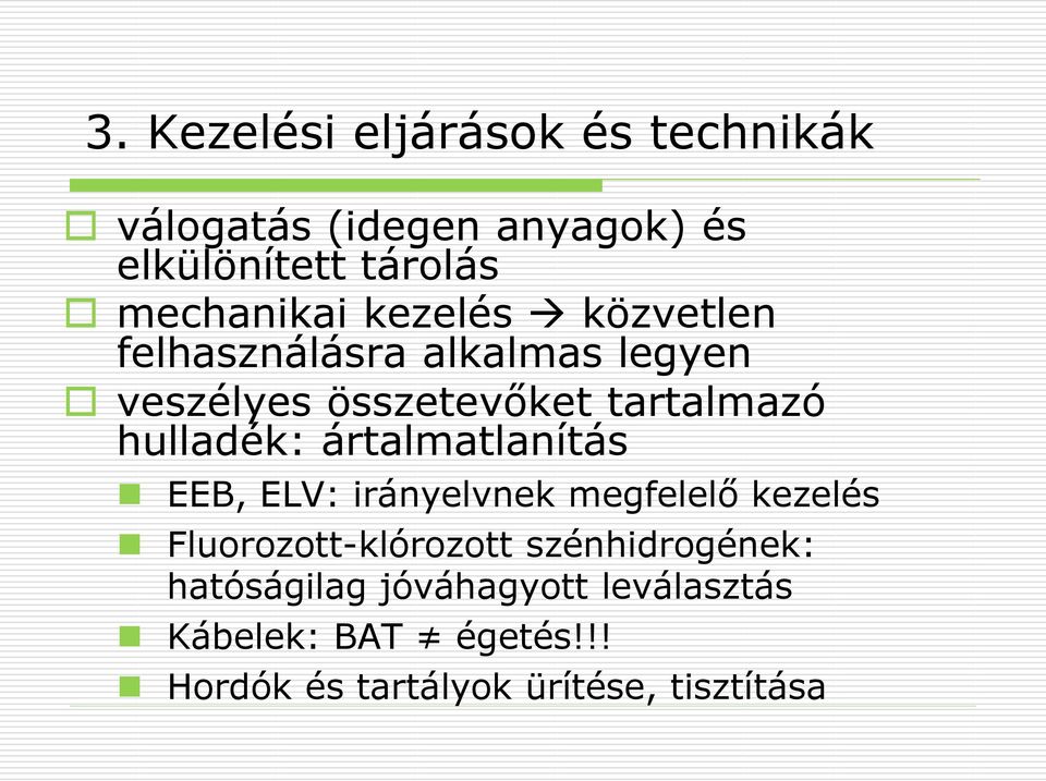 hulladék: ártalmatlanítás EEB, ELV: irányelvnek megfelelő kezelés Fluorozott-klórozott