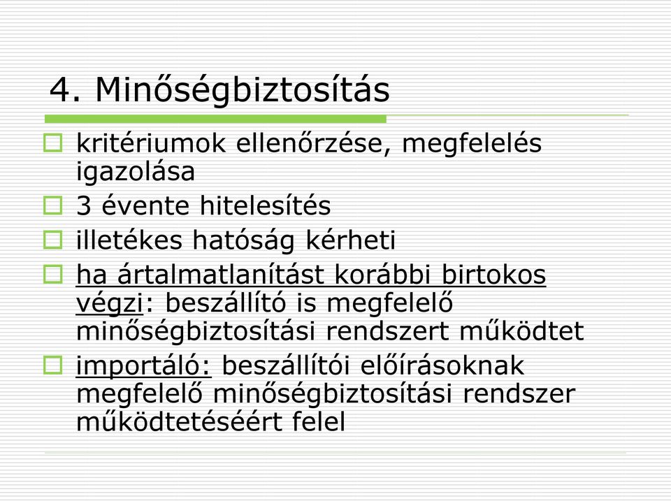 végzi: beszállító is megfelelő minőségbiztosítási rendszert működtet