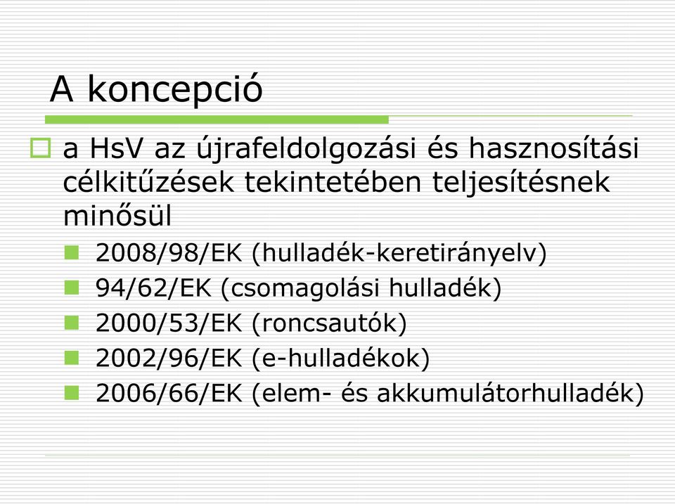 (hulladék-keretirányelv) 94/62/EK (csomagolási hulladék)