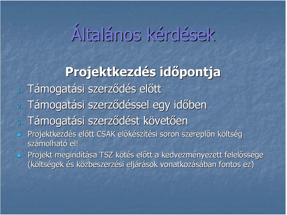 Támogatási szerződést követően Projektkezdés előtt CSAK előkészítési soron szereplőn