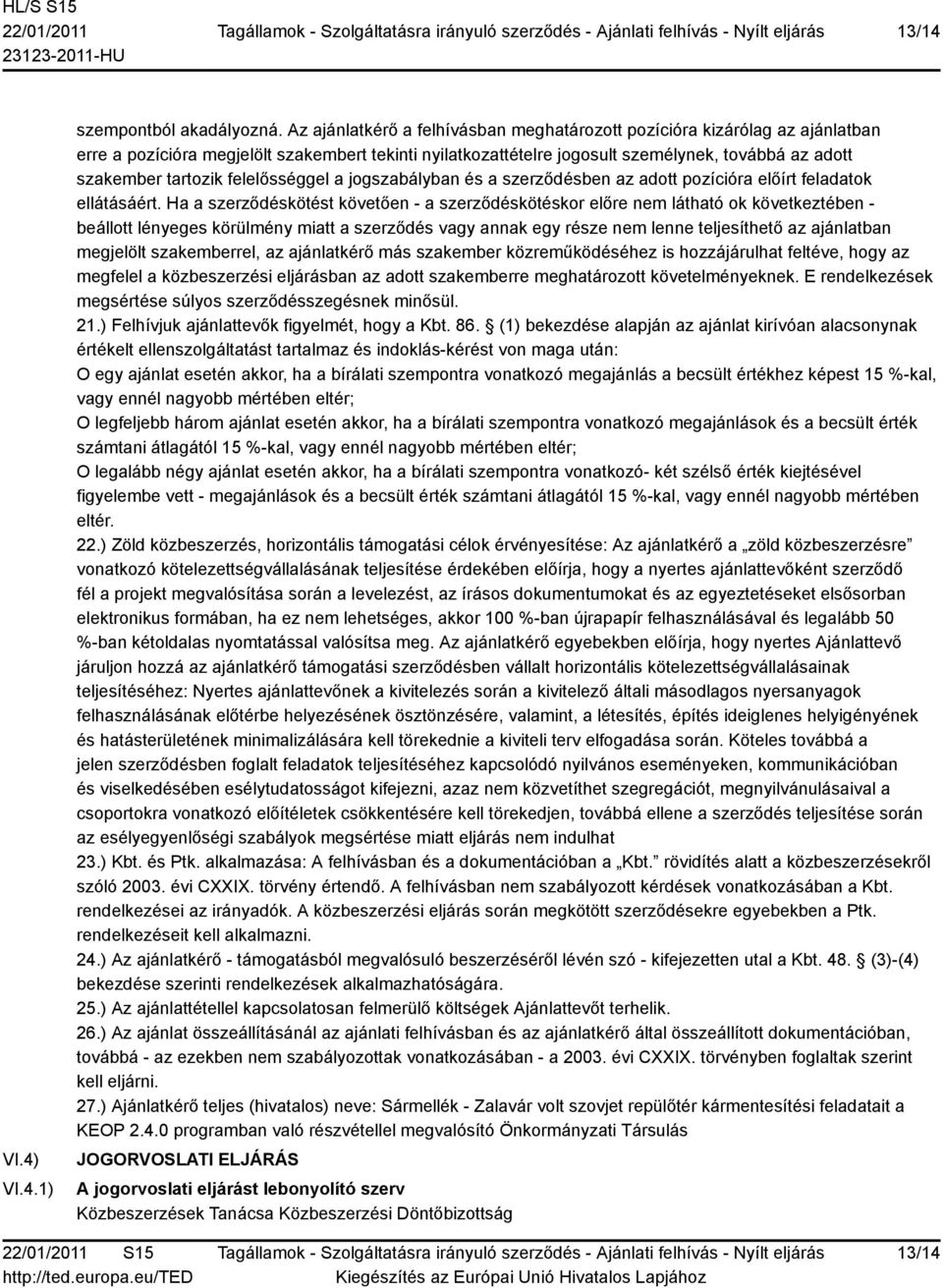 felelősséggel a jogszabályban és a szerződésben az adott pozícióra előírt feladatok ellátásáért.