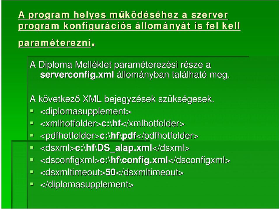 A következk vetkező XML bejegyzések szüks kségesek.