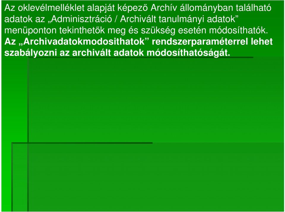 meg és szükség esetén módosíthatók.