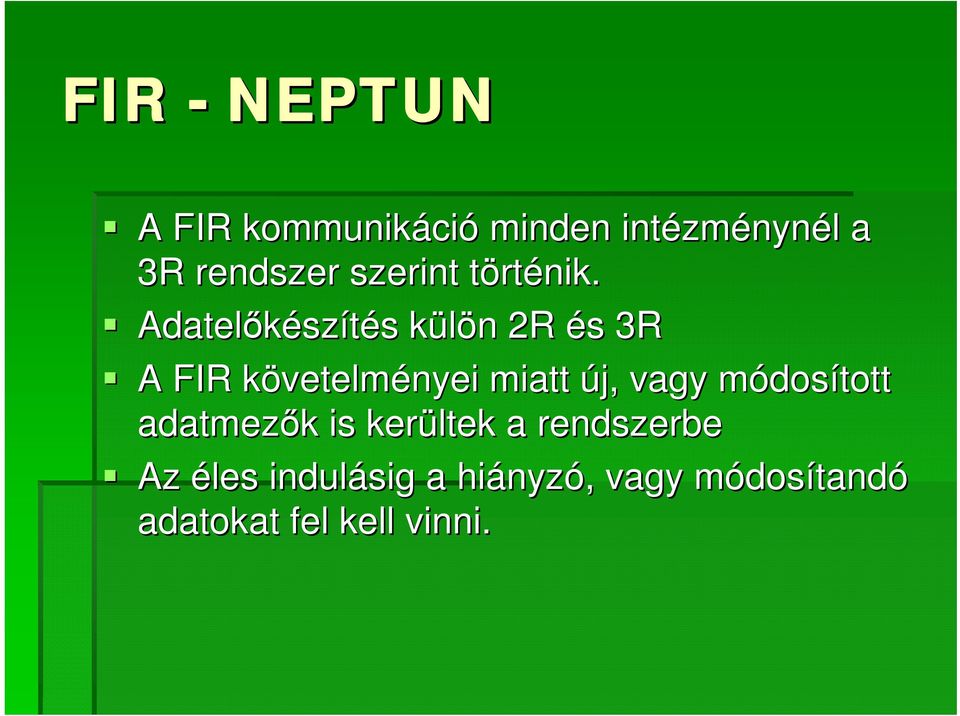 Adatelőkész szítés s külön k n 2R és s 3R A FIR követelmk vetelményei miatt