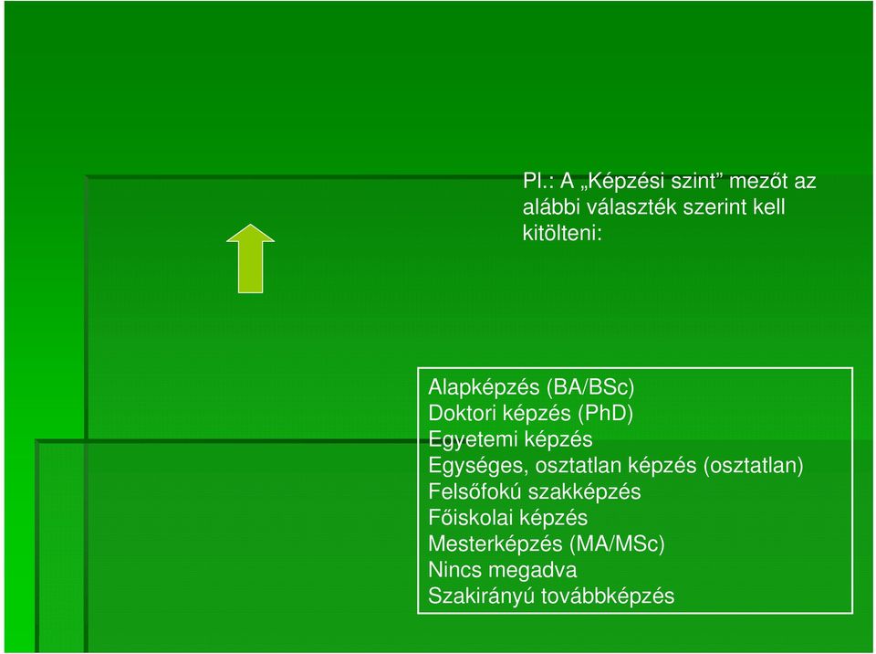 képzés Egységes, osztatlan képzés (osztatlan) Felsőfokú
