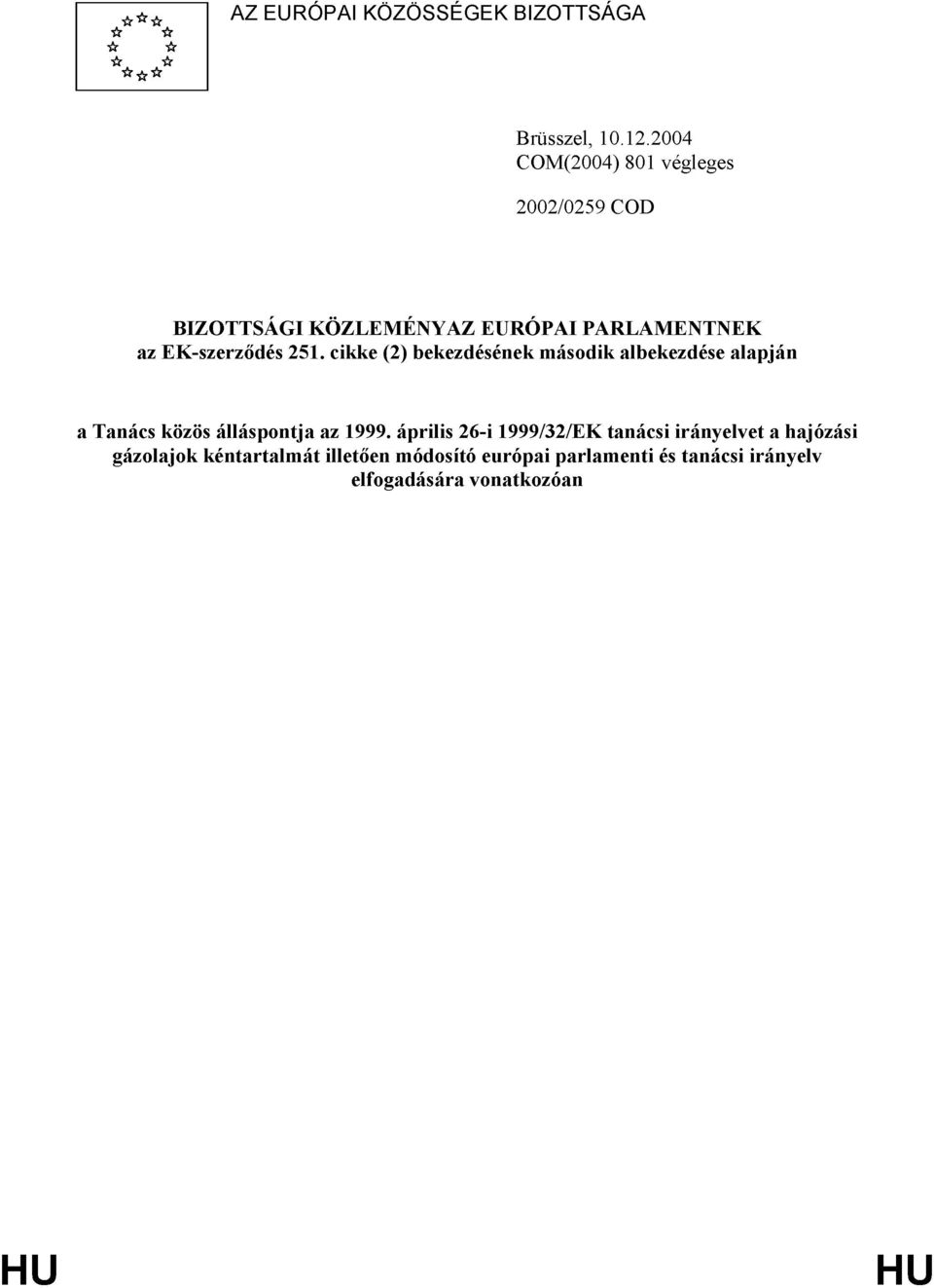 251. cikke (2) bekezdésének második albekezdése alapján a Tanács közös álláspontja az 1999.