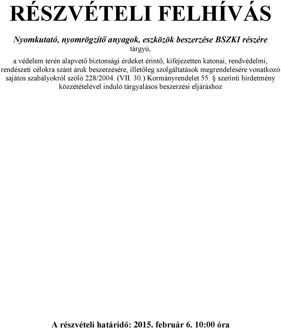 illetőleg szolgáltatások megrendelésére vonatkozó sajátos szabályokról szóló 228/2004. (VII. 30.) Kormányrendelet 55.