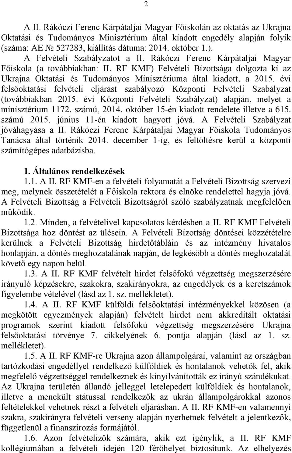 RF KMF) Felvételi Bizottsága dolgozta ki az Ukrajna Oktatási és Tudományos Minisztériuma által kiadott, a 2015.