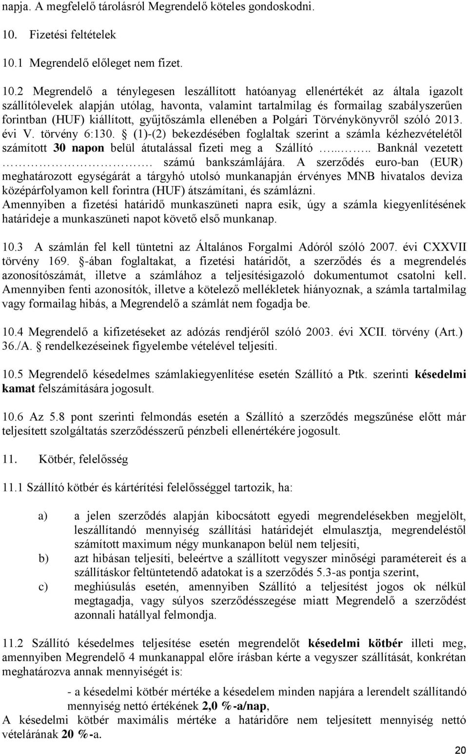 1 Megrendelő előleget nem fizet. 10.