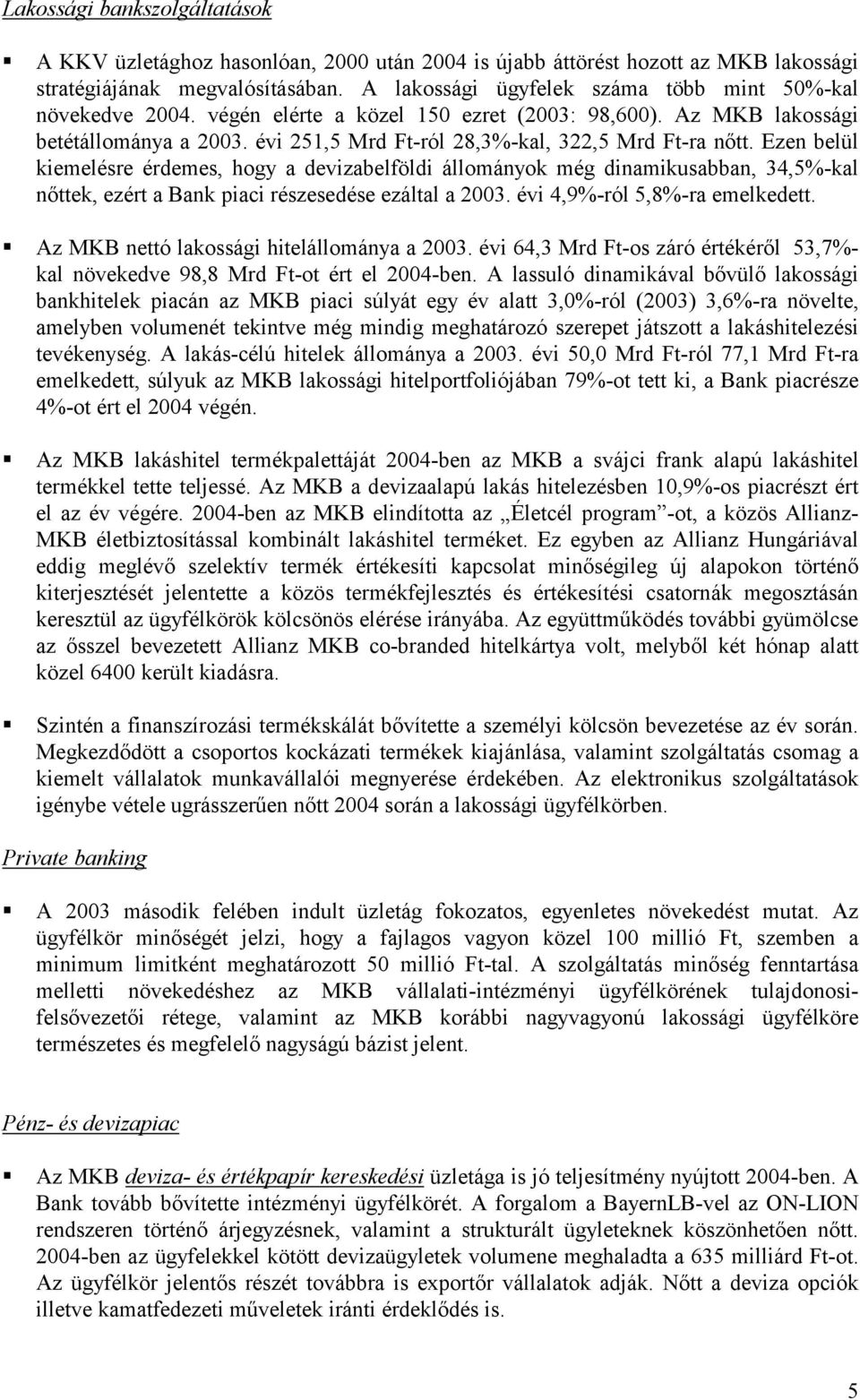 évi 251,5 Mrd Ft-ról 28,3%-kal, 322,5 Mrd Ft-ra nőtt.