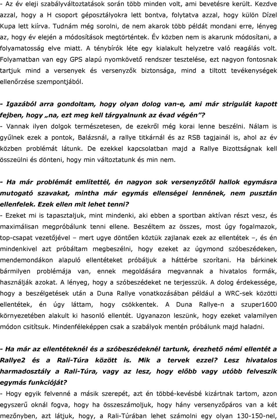 A ténybírók léte egy kialakult helyzetre való reagálás volt.