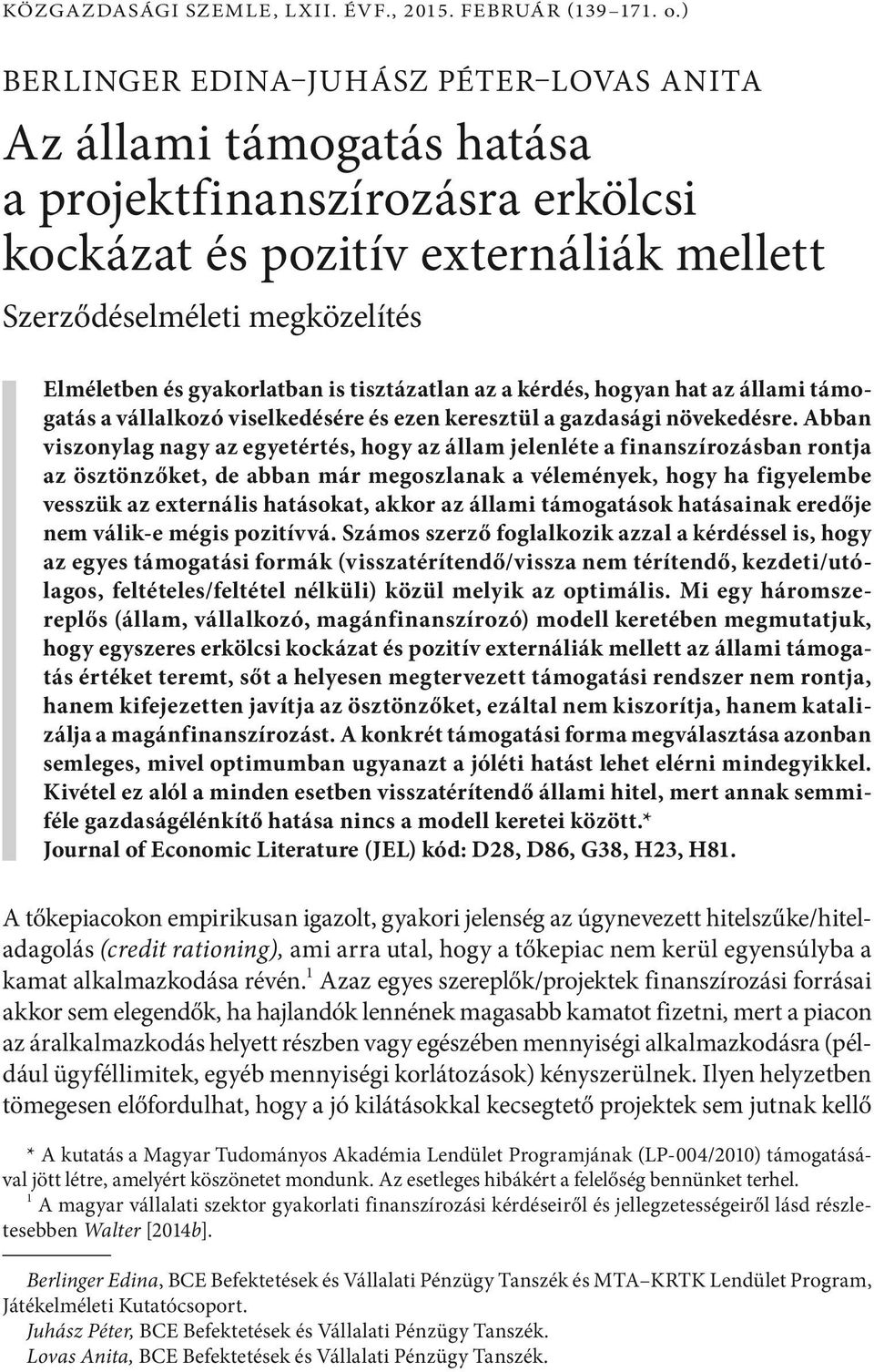 a kérdés, hogyan hat az áami támogatás a váakozó visekedésére és ezen keresztü a gazdasági növekedésre.