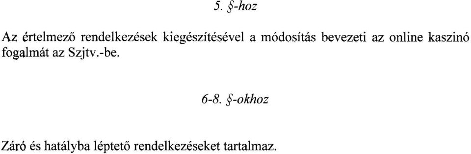 online kaszin ó fogalmát az Szjtv.-be. 6-8.