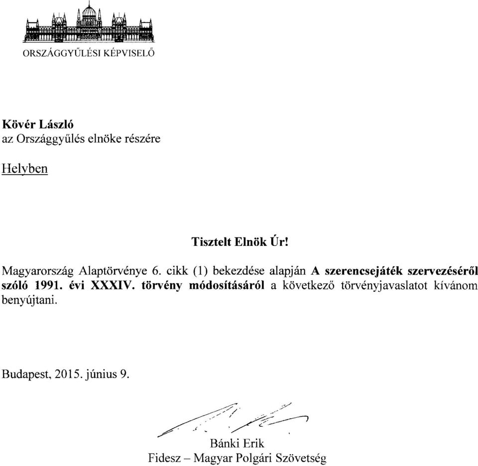 cikk (1) bekezdése alapján A szerencsejáték szervezésér ől szóló 1991. évi XXXIV.
