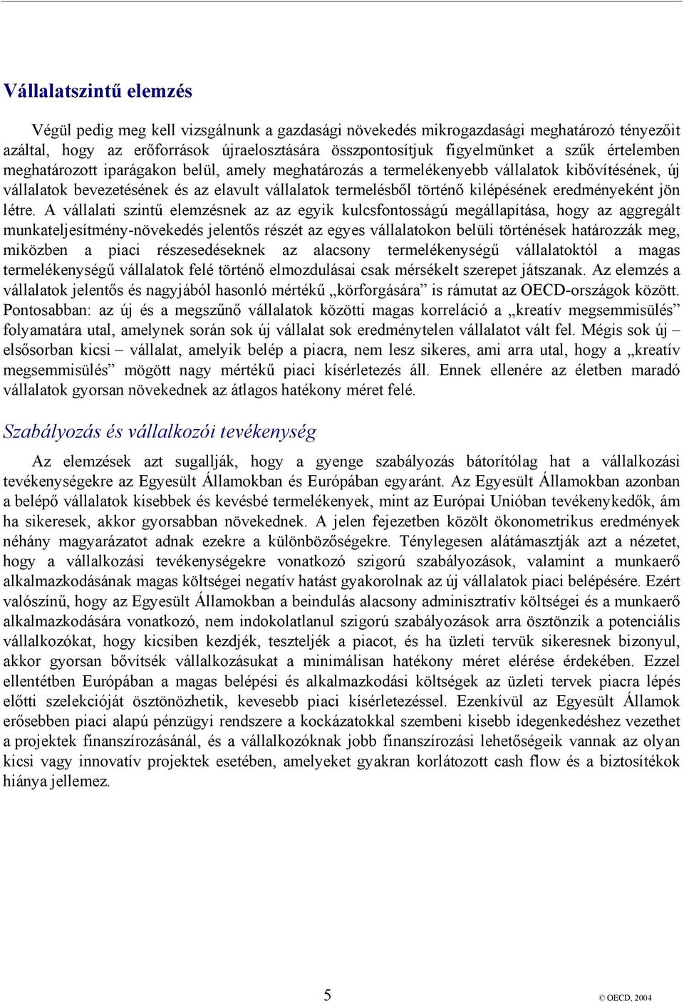 eredményeként jön létre.