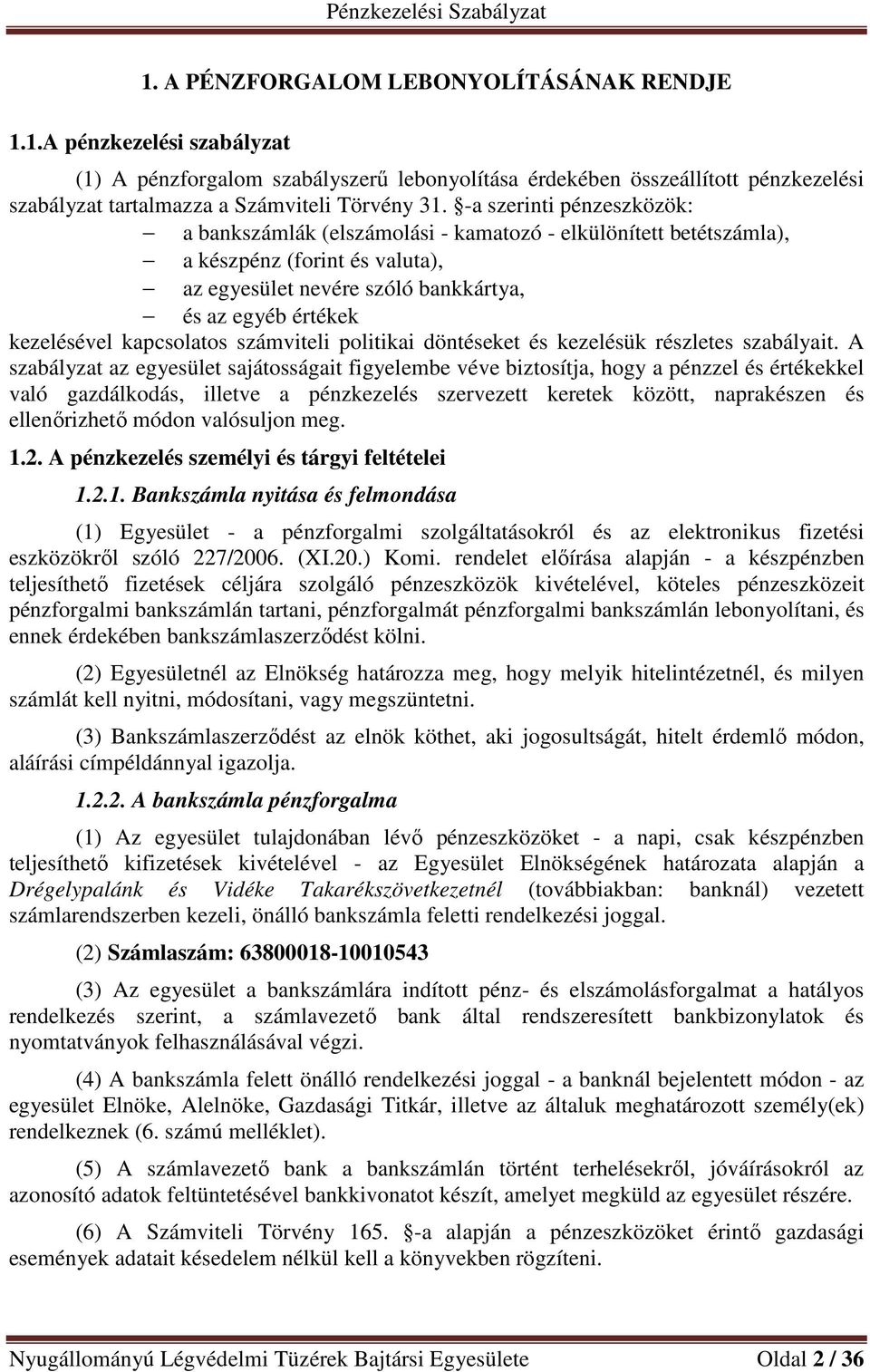 kapcsolatos számviteli politikai döntéseket és kezelésük részletes szabályait.