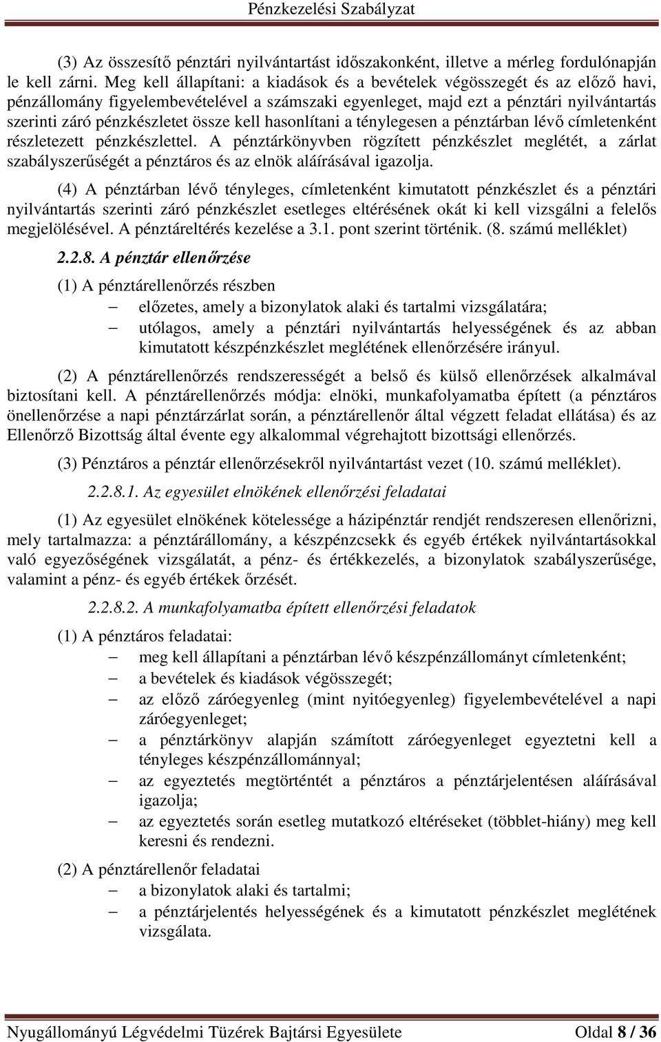 össze kell hasonlítani a ténylegesen a pénztárban lévő címletenként részletezett pénzkészlettel.