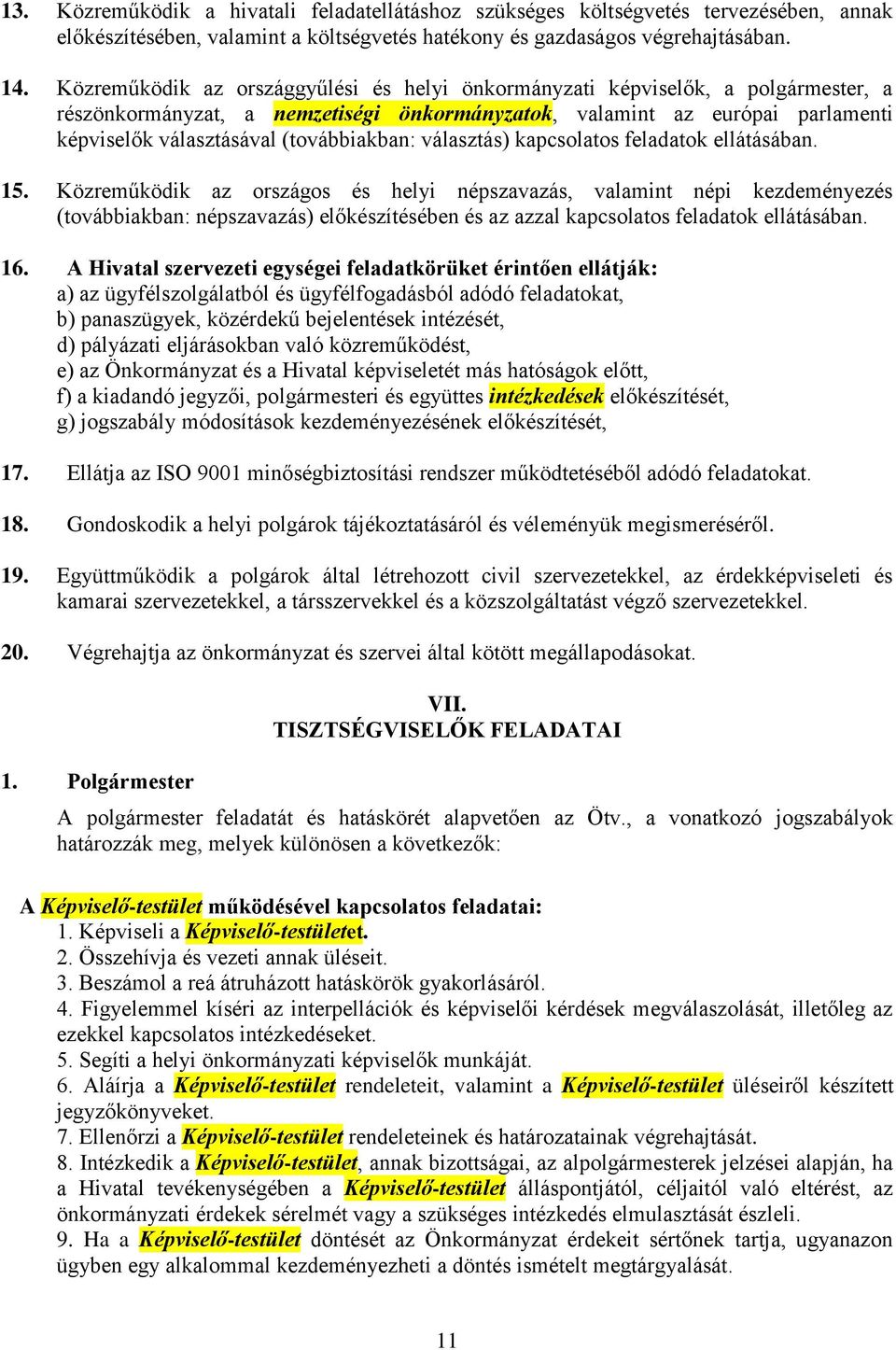 (továbbiakban: választás) kapcsolatos feladatok ellátásában. 15.