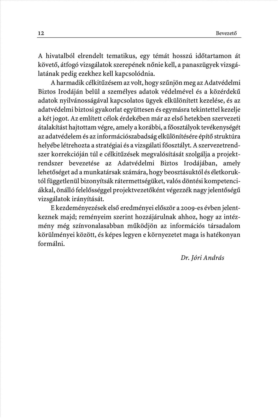 az adatvédelmi biztosi gyakorlat együttesen és egymásra tekintettel kezelje a két jogot.