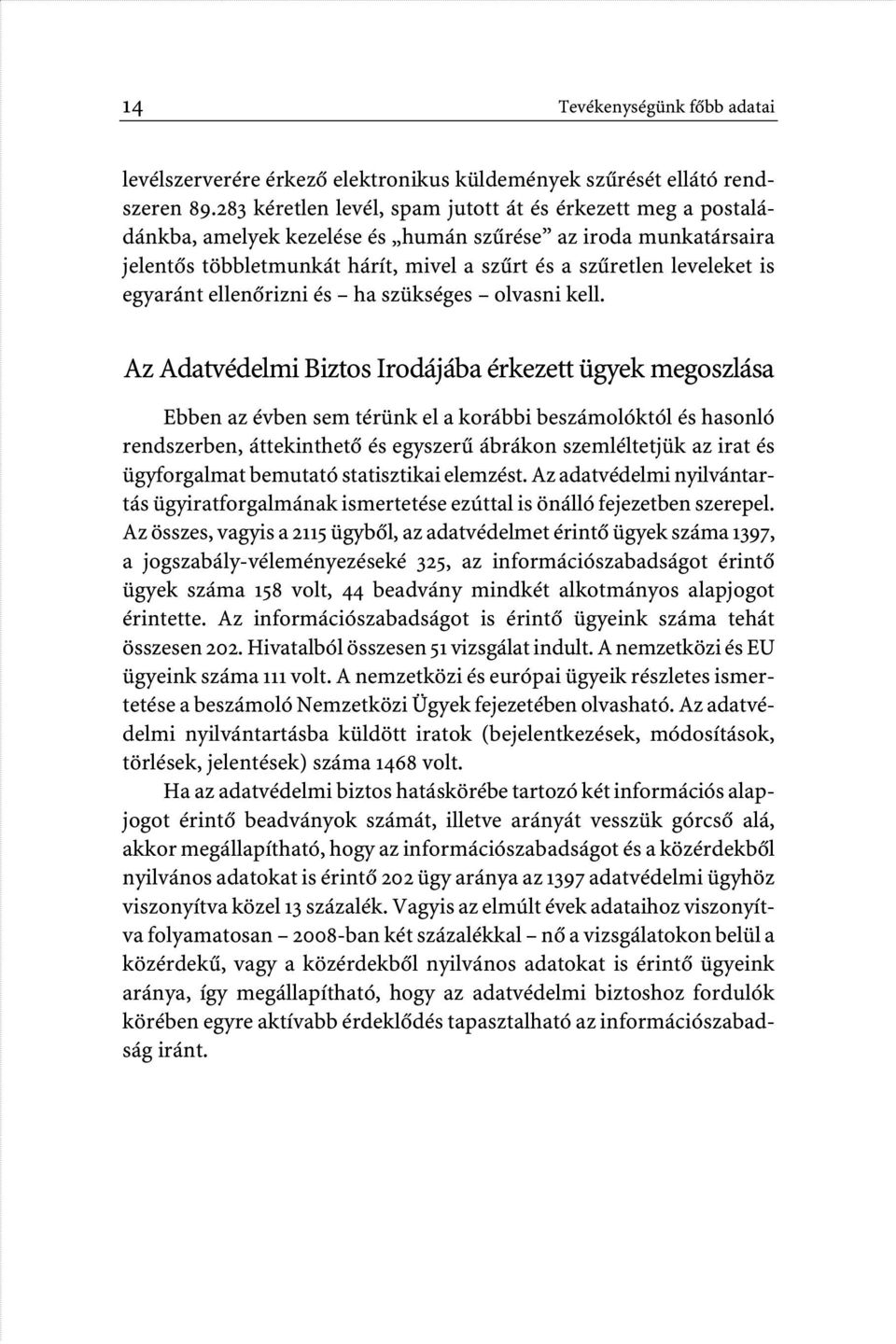 egyaránt ellenôrizni és ha szükséges olvasni kell.