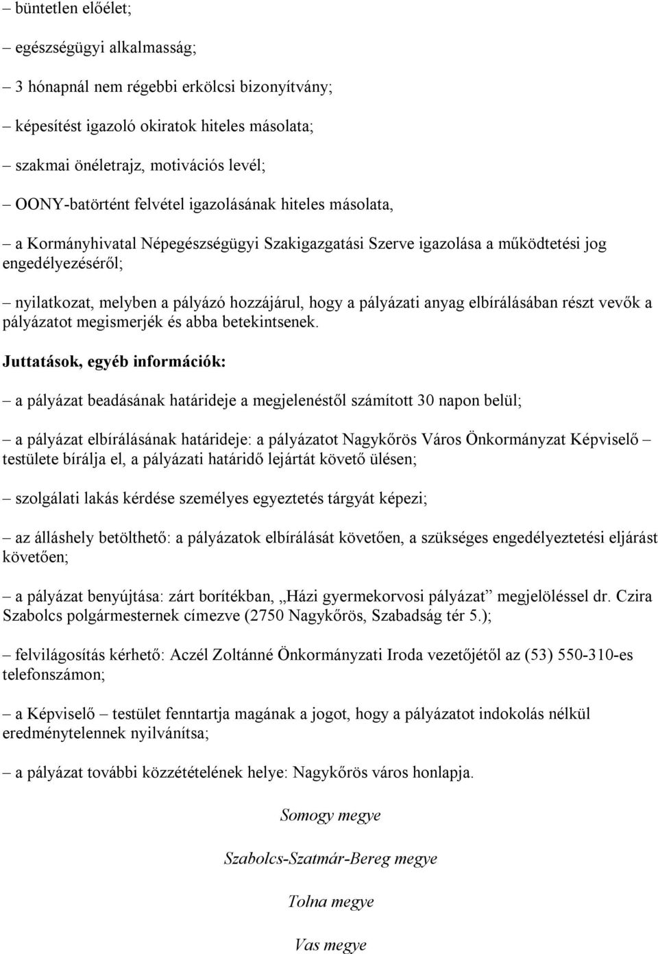 elbírálásában részt vevők a pályázatot megismerjék és abba betekintsenek.