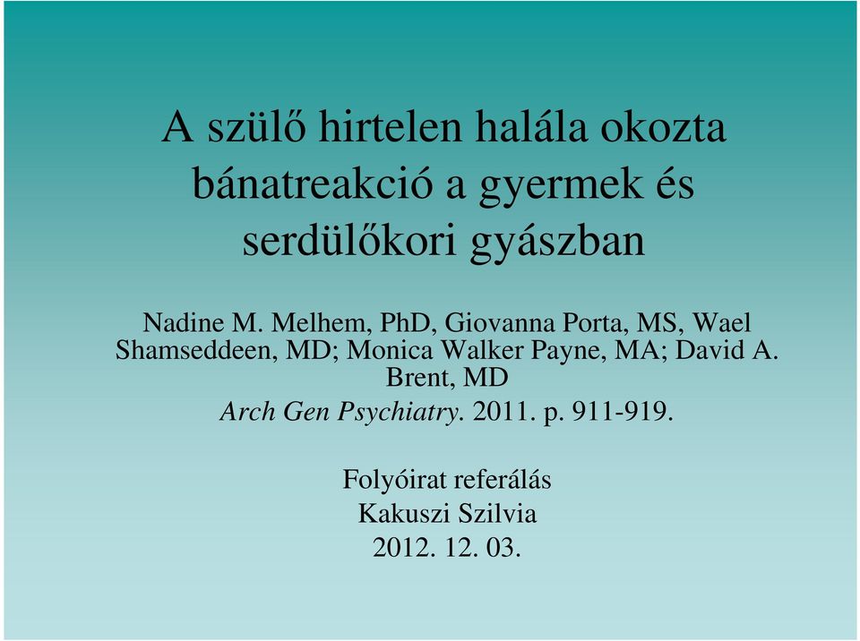 Melhem, PhD, Giovanna Porta, MS, Wael Shamseddeen, MD; Monica Walker