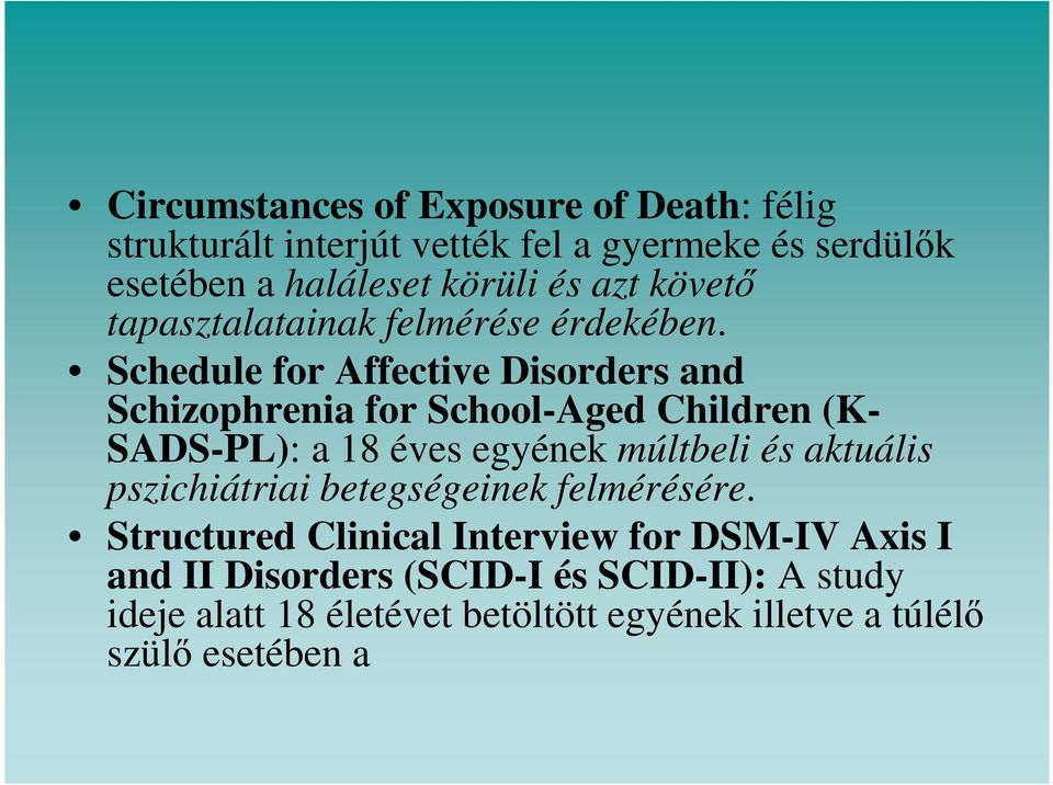 Schedule for Affective Disorders and Schizophrenia for School-Aged Children (K- SADS-PL): a 18 éves egyének múltbeli és aktuális