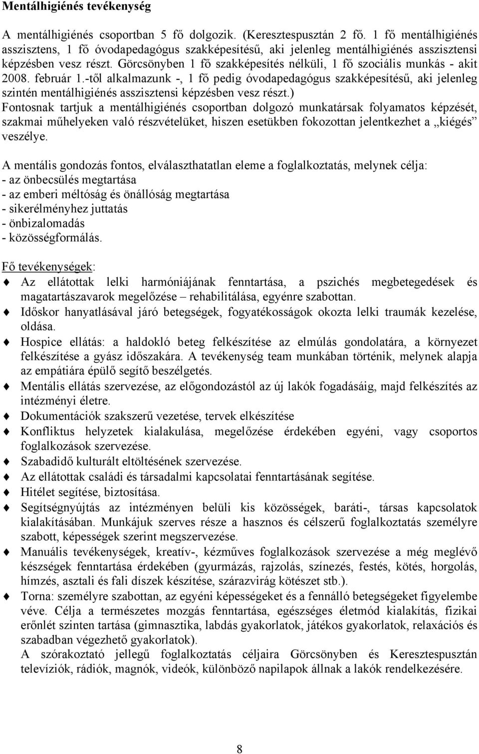 Görcsönyben 1 fő szakképesítés nélküli, 1 fő szociális munkás - akit 2008. február 1.