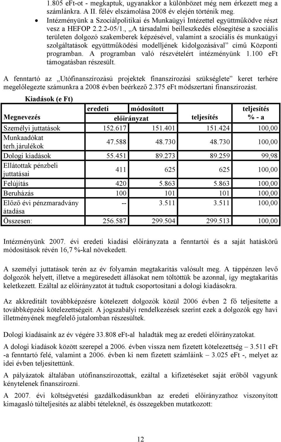 , A társadalmi beilleszkedés elősegítése a szociális területen dolgozó szakemberek képzésével, valamint a szociális és munkaügyi szolgáltatások együttműködési modelljének kidolgozásával című Központi