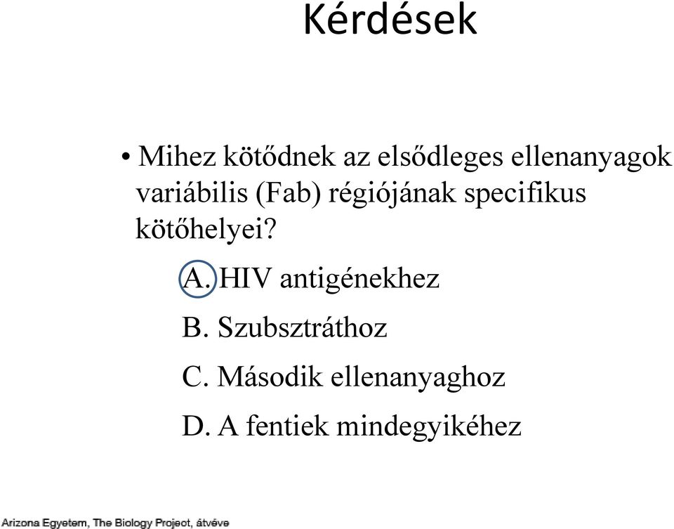 specifikus kötőhelyei? A. HIV antigénekhez B.